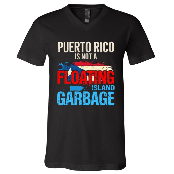 Puerto Rico Is Not A Floating Island Of Garbage V-Neck T-Shirt