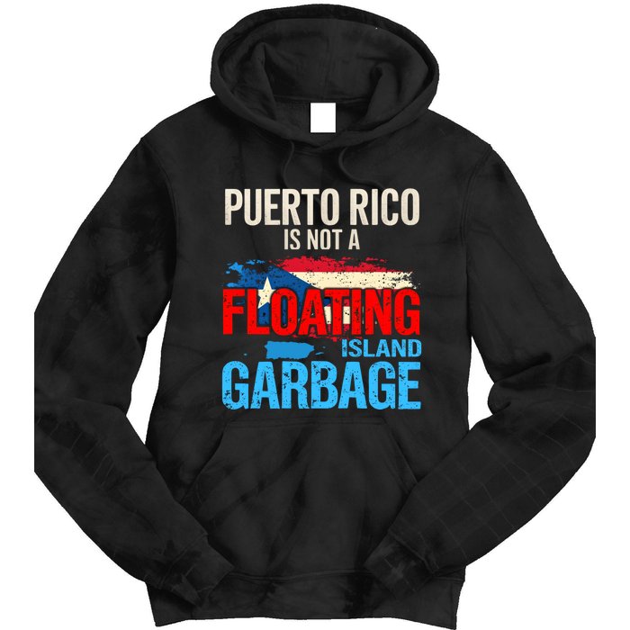 Puerto Rico Is Not A Floating Island Of Garbage Tie Dye Hoodie