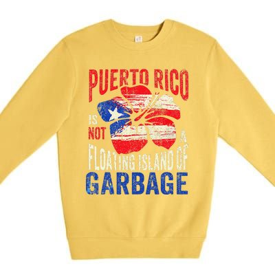 Puerto Rico Is Not A Floating Island Of Garbage Premium Crewneck Sweatshirt