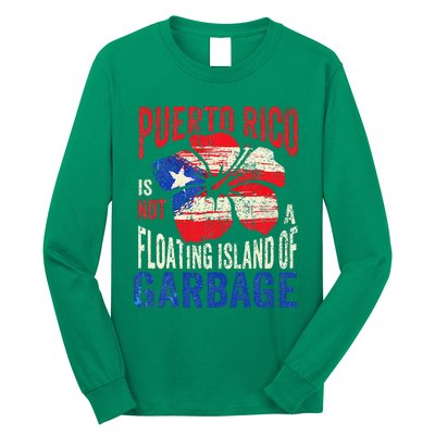 Puerto Rico Is Not A Floating Island Of Garbage Long Sleeve Shirt