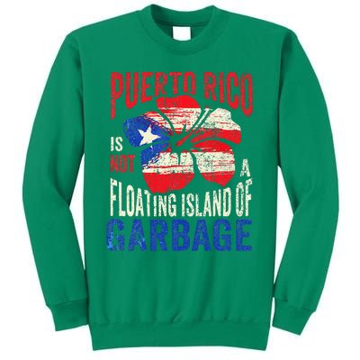 Puerto Rico Is Not A Floating Island Of Garbage Sweatshirt