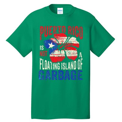 Puerto Rico Is Not A Floating Island Of Garbage Tall T-Shirt