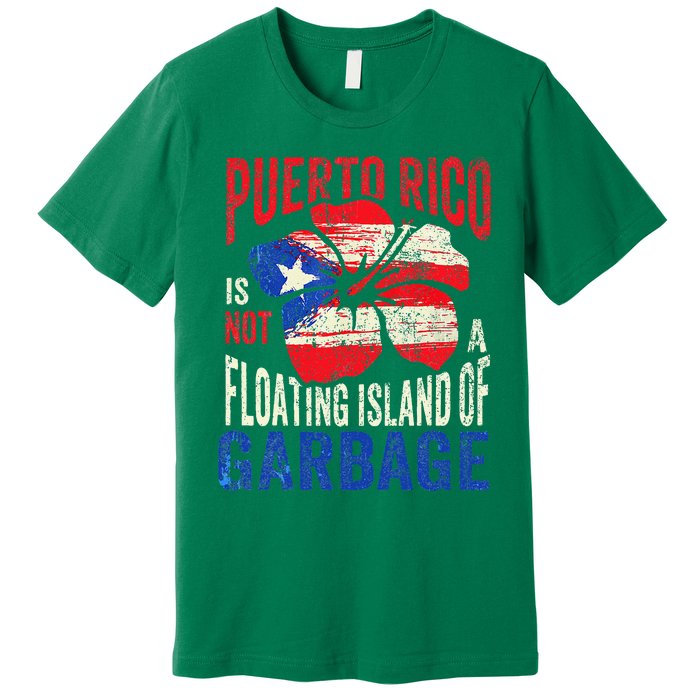 Puerto Rico Is Not A Floating Island Of Garbage Premium T-Shirt