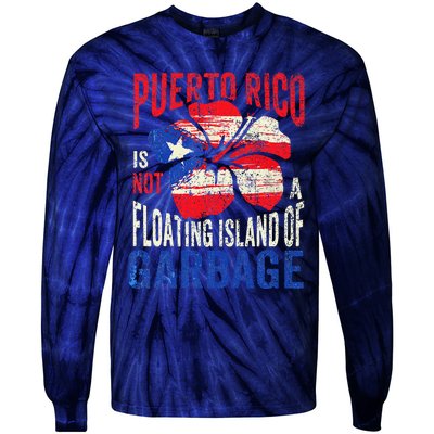 Puerto Rico Is Not A Floating Island Of Garbage Tie-Dye Long Sleeve Shirt