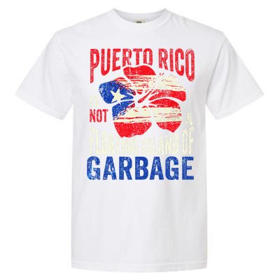 Puerto Rico Is Not A Floating Island Of Garbage Garment-Dyed Heavyweight T-Shirt