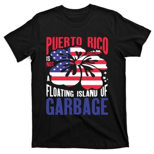 Puerto Rico Is Not A Floating Island Of Garbage T-Shirt