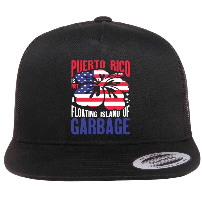 Puerto Rico Is Not A Floating Island Of Garbage Flat Bill Trucker Hat