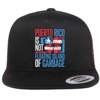 Puerto Rico Is Not A Floating Island Of Garbage Flat Bill Trucker Hat