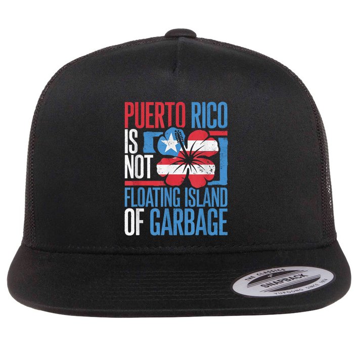 Puerto Rico Is Not A Floating Island Of Garbage Flat Bill Trucker Hat