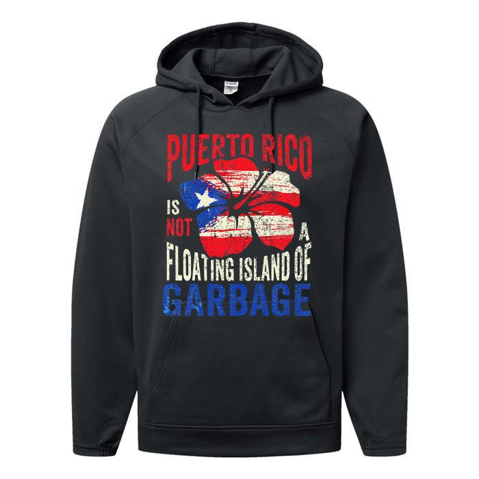 Puerto Rico Is Not A Floating Island Of Garbage Gift Performance Fleece Hoodie