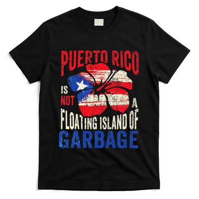 Puerto Rico Is Not A Floating Island Of Garbage Gift T-Shirt
