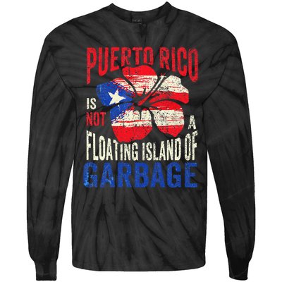 Puerto Rico Is Not A Floating Island Of Garbage Gift Tie-Dye Long Sleeve Shirt