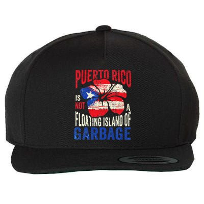 Puerto Rico Is Not A Floating Island Of Garbage Gift Wool Snapback Cap