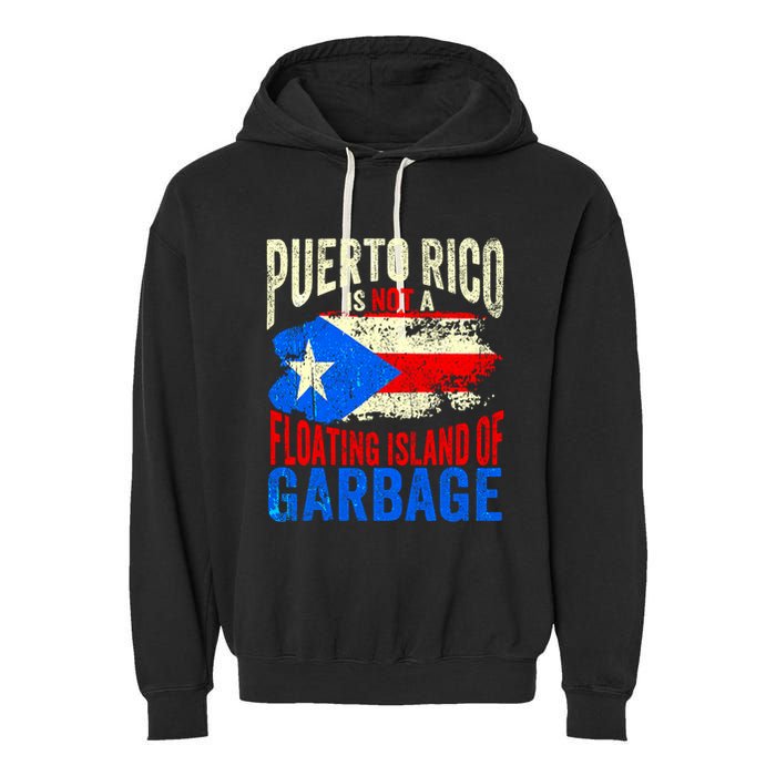 Puerto Rico Is Not A Floating Island Of Garbage Garment-Dyed Fleece Hoodie