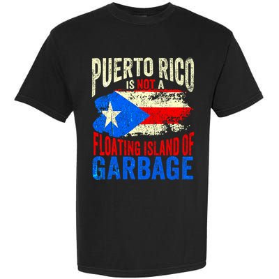 Puerto Rico Is Not A Floating Island Of Garbage Garment-Dyed Heavyweight T-Shirt