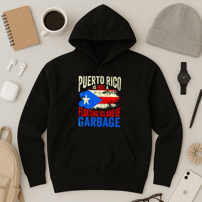 Puerto Rico Is Not A Floating Island Of Garbage Hoodie