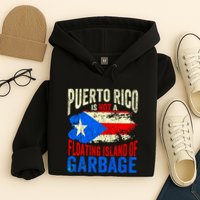 Puerto Rico Is Not A Floating Island Of Garbage Hoodie