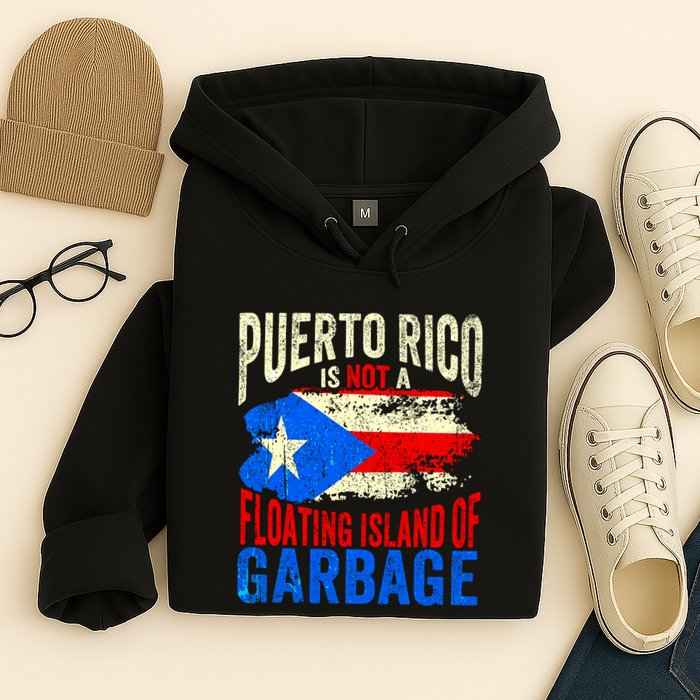 Puerto Rico Is Not A Floating Island Of Garbage Hoodie