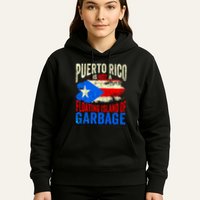 Puerto Rico Is Not A Floating Island Of Garbage Hoodie