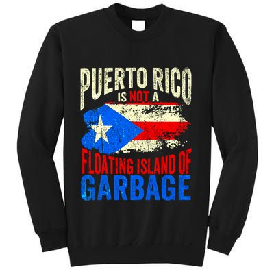 Puerto Rico Is Not A Floating Island Of Garbage Sweatshirt