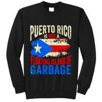 Puerto Rico Is Not A Floating Island Of Garbage Sweatshirt