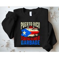 Puerto Rico Is Not A Floating Island Of Garbage Sweatshirt
