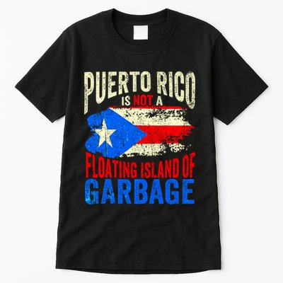 Puerto Rico Is Not A Floating Island Of Garbage Tall T-Shirt