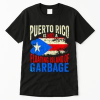 Puerto Rico Is Not A Floating Island Of Garbage Tall T-Shirt
