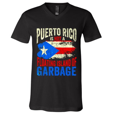 Puerto Rico Is Not A Floating Island Of Garbage V-Neck T-Shirt