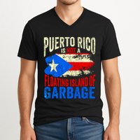 Puerto Rico Is Not A Floating Island Of Garbage V-Neck T-Shirt