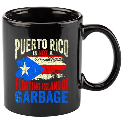 Puerto Rico Is Not A Floating Island Of Garbage 11oz C Handle Ceramic Mug
