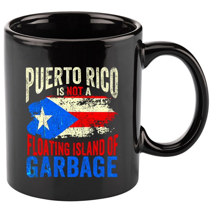 Puerto Rico Is Not A Floating Island Of Garbage 11oz C Handle Ceramic Mug