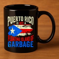 Puerto Rico Is Not A Floating Island Of Garbage 11oz C Handle Ceramic Mug
