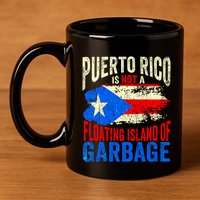 Puerto Rico Is Not A Floating Island Of Garbage 11oz C Handle Ceramic Mug