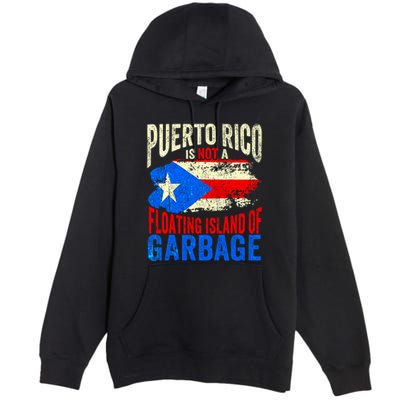 Puerto Rico Is Not A Floating Island Of Garbage Premium Pullover Hoodie