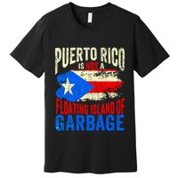 Puerto Rico Is Not A Floating Island Of Garbage Premium T-Shirt