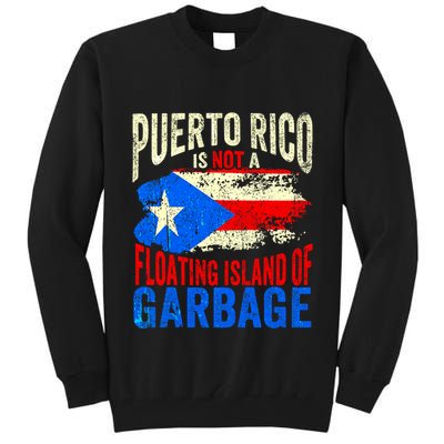 Puerto Rico Is Not A Floating Island Of Garbage Tall Sweatshirt