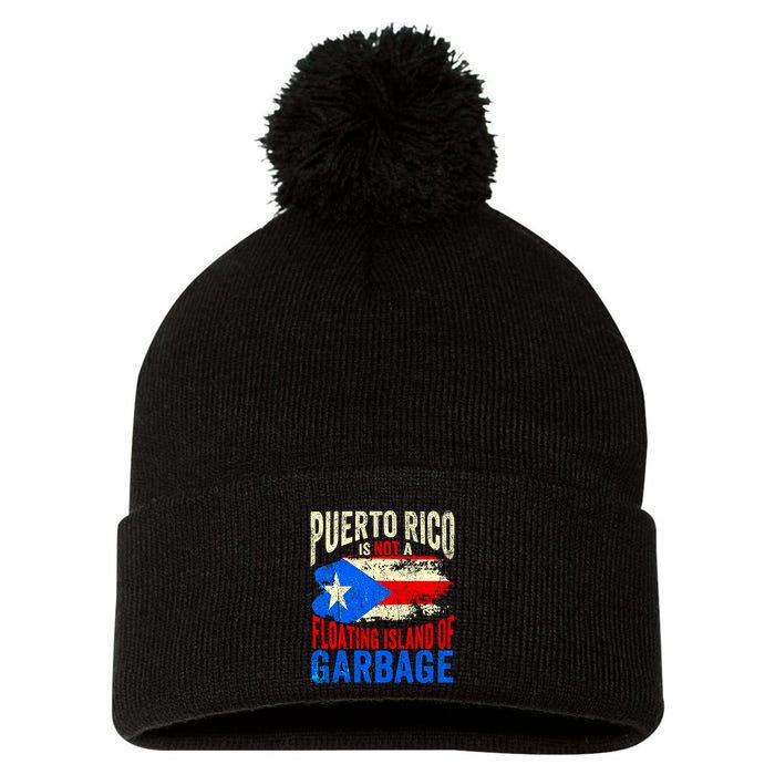 Puerto Rico Is Not A Floating Island Of Garbage Pom Pom 12in Knit Beanie