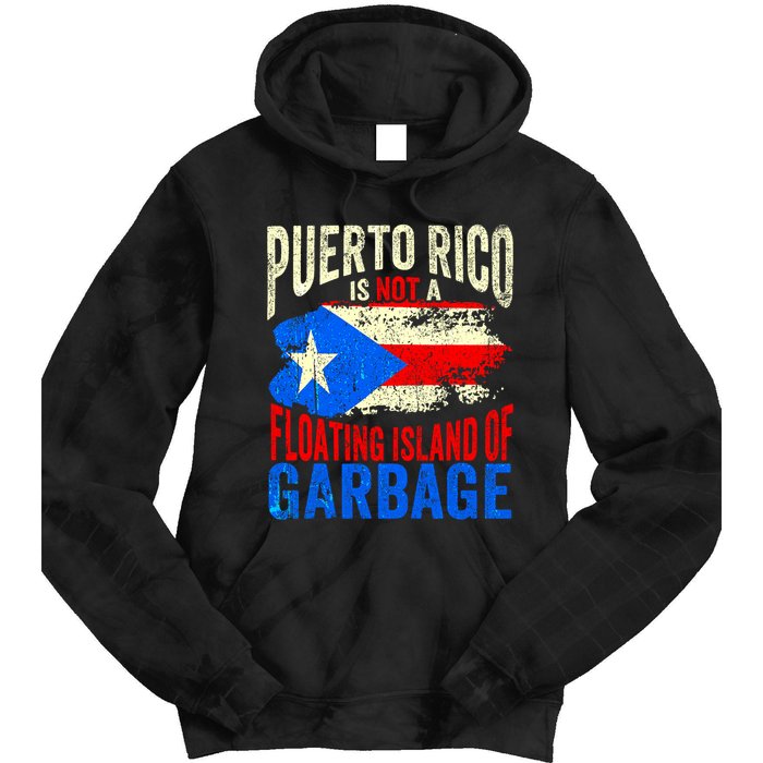 Puerto Rico Is Not A Floating Island Of Garbage Tie Dye Hoodie