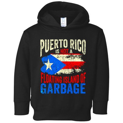 Puerto Rico Is Not A Floating Island Of Garbage Toddler Hoodie