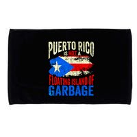 Puerto Rico Is Not A Floating Island Of Garbage Microfiber Hand Towel