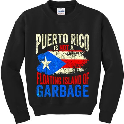 Puerto Rico Is Not A Floating Island Of Garbage Kids Sweatshirt