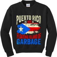 Puerto Rico Is Not A Floating Island Of Garbage Kids Sweatshirt