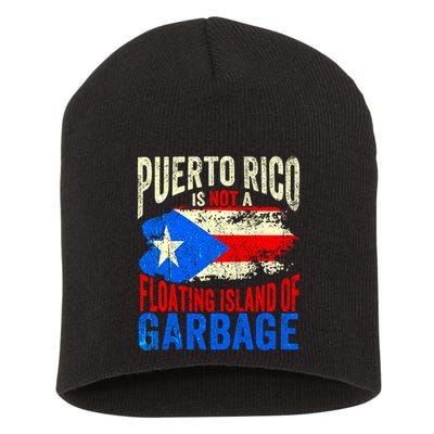 Puerto Rico Is Not A Floating Island Of Garbage Short Acrylic Beanie