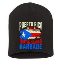 Puerto Rico Is Not A Floating Island Of Garbage Short Acrylic Beanie