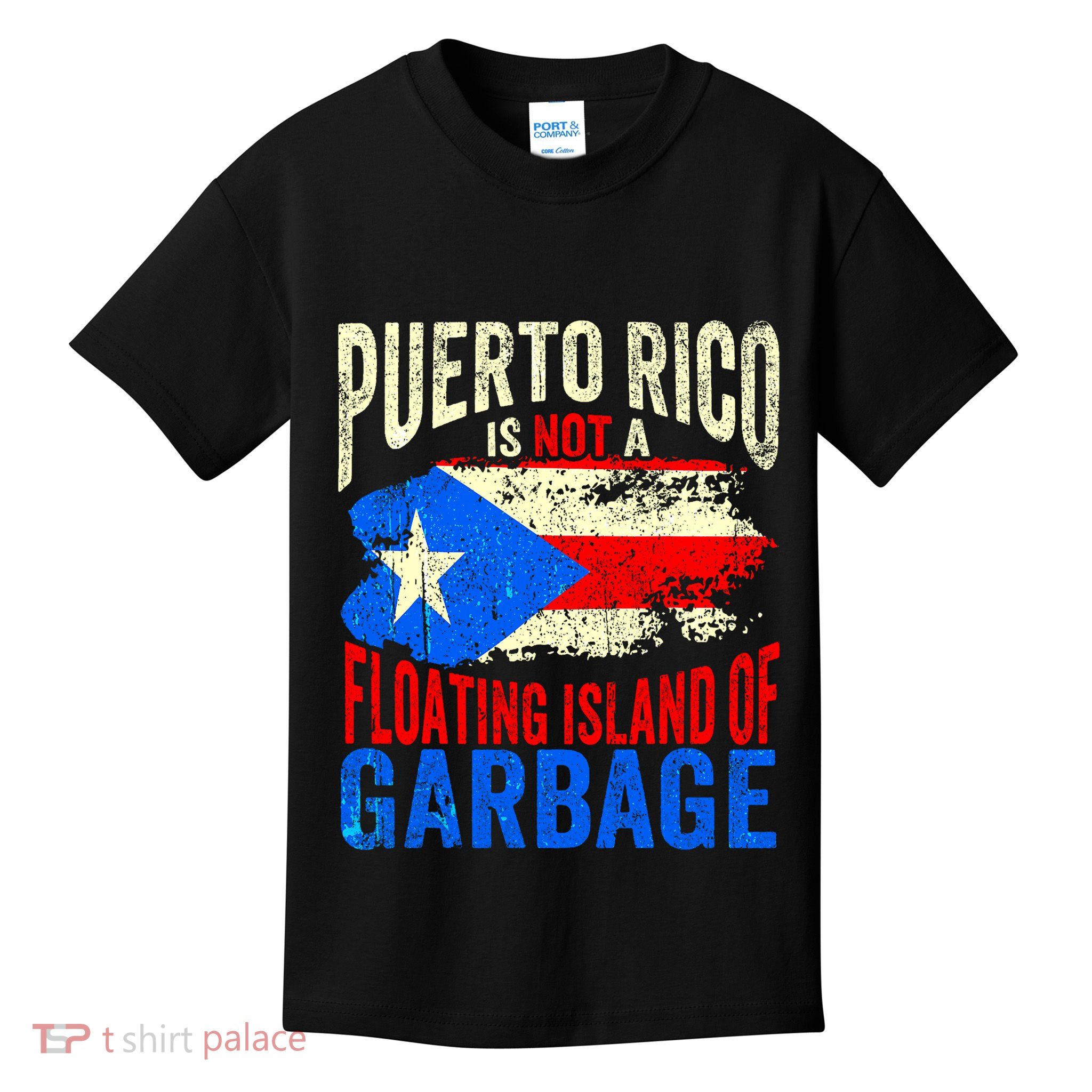 Puerto Rico Is Not A Floating Island Of Garbage Kids T-Shirt
