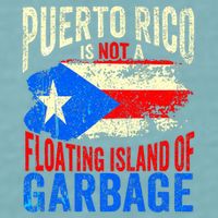 Puerto Rico Is Not A Floating Island Of Garbage Sueded Cloud Jersey T-Shirt
