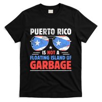 Puerto Rico Is Not A Floating Island Of Garbage T-Shirt