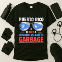 Puerto Rico Is Not A Floating Island Of Garbage T-Shirt