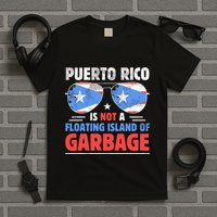 Puerto Rico Is Not A Floating Island Of Garbage T-Shirt
